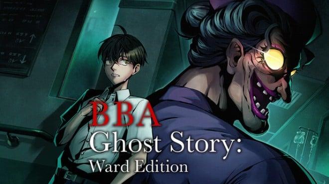 BBA Ghost Story: Ward Edition Download Torrent [PC GAME]