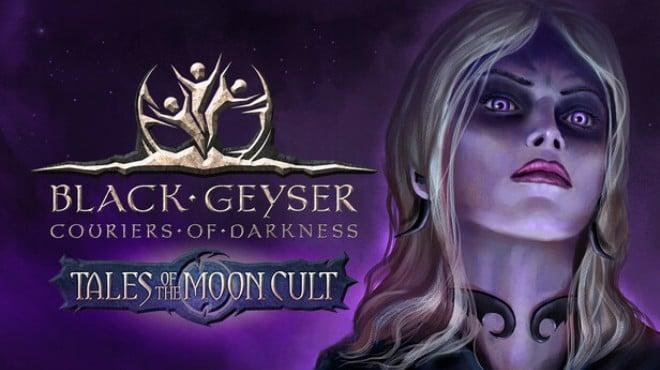 Black Geyser Couriers of Darkness Tales of the Moon Cult-TENOKE Download Torrent [PC GAME]