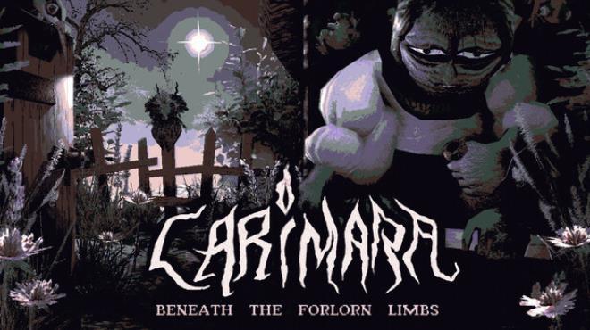 CARIMARA: Beneath the forlorn limbs Download Torrent [PC GAME]