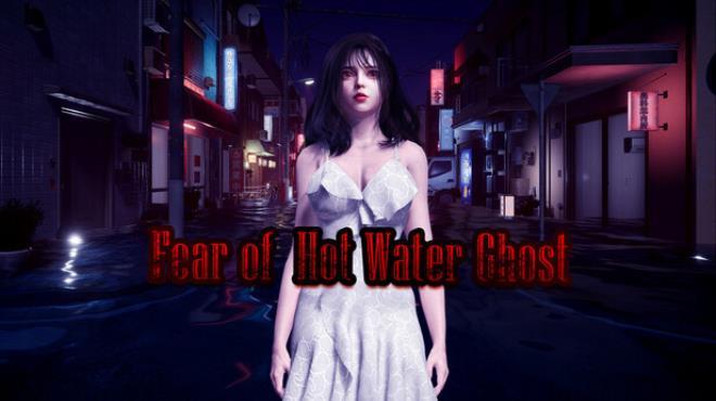 Fear of Hot Water Ghost Download Torrent [PC GAME]