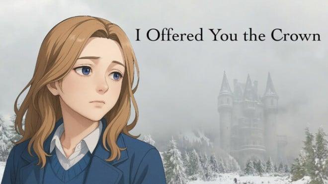I Offered You the Crown Download Torrent [PC GAME]