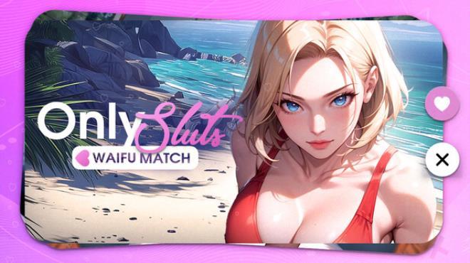OnlySluts: WAIFU MATCH 💖 Download Torrent [PC GAME]