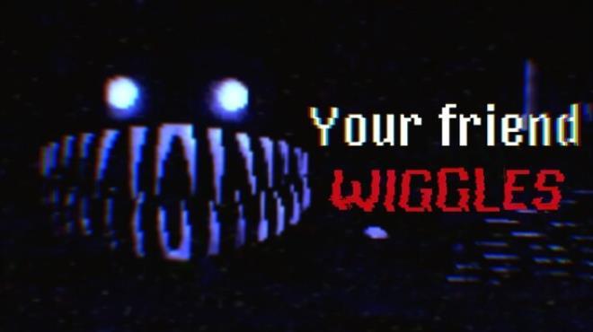 Your Friend Wiggles Download Torrent [PC GAME]