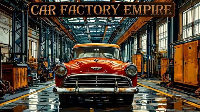 Car Factory Empire Download Torrent [PC GAME]