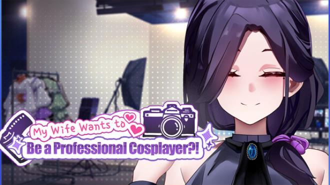 My Wife Wants to Be a Professional Cosplayer?! Download Torrent [PC GAME]
