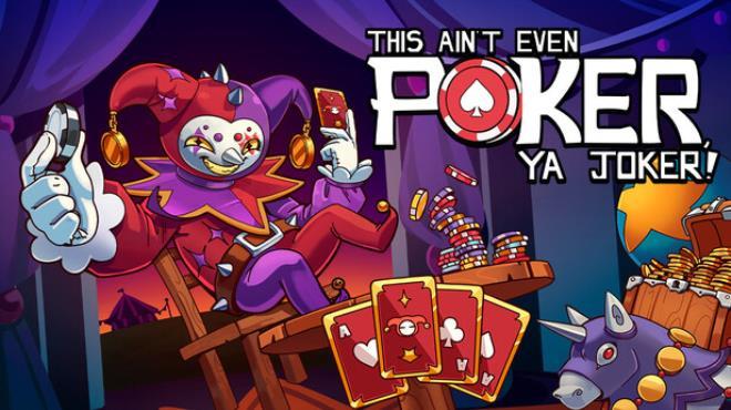 This Ain’t Even Poker, Ya Joker Download Torrent [PC GAME]