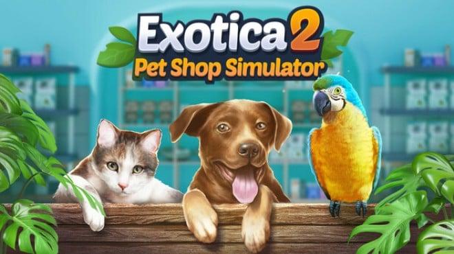 Exotica 2 Pet Shop Simulator-TENOKE Download Torrent [PC GAME]