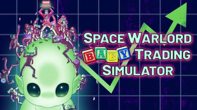 Space Warlord Baby Trading Simulator Download Torrent [PC GAME]