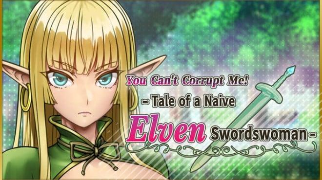 You Can’t Corrupt Me! ~Tale of a Naive Elven Swordswoman~ Download Torrent [PC GAME]