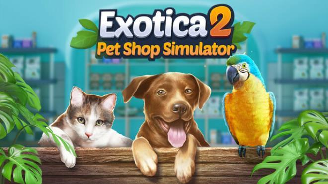 Exotica 2: Pet Shop Simulator Download Torrent [PC GAME]