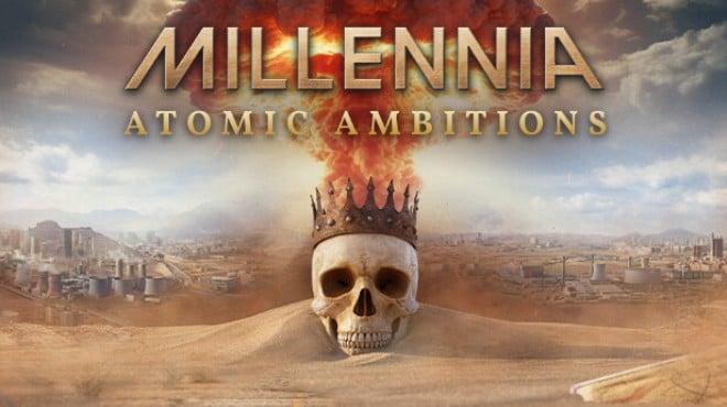 Millennia Atomic Ambitions Update v1 0 26357 F -RUNE Download Torrent [PC GAME]