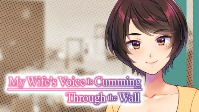 My Wife’s Voice Is Cumming Through the Wall Download Torrent [PC GAME]