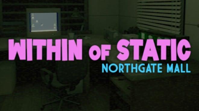 Within of Static Northgate Mall-TENOKE Download Torrent [PC GAME]