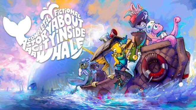 A Completely Fictional Story About a City Inside a Whale Download Torrent [PC GAME]