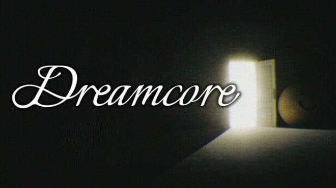 Dreamcore Update v1 9 78006-TENOKE Download Torrent [PC GAME]