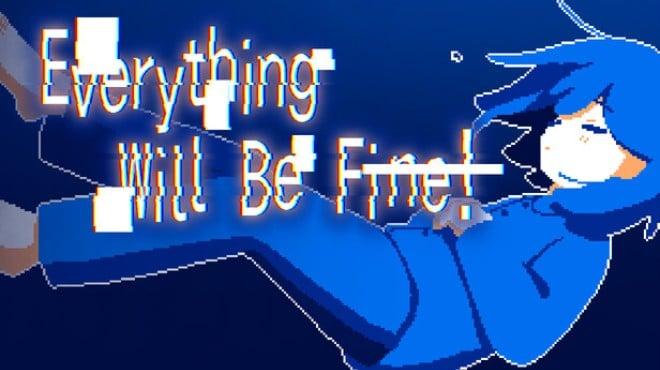Everything Will Be Fine! Download Torrent [PC GAME]