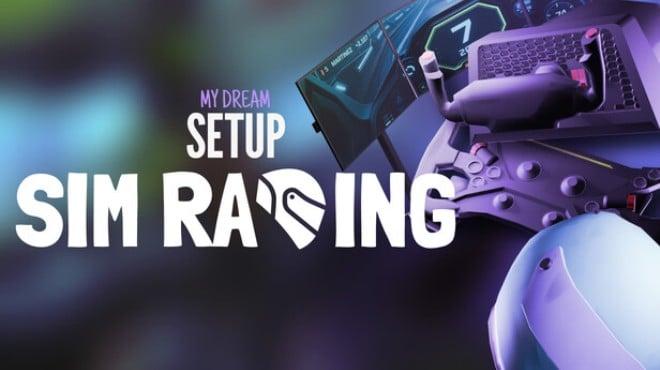 My Dream Setup Sim Racing Update v2 0-TENOKE Download Torrent [PC GAME]