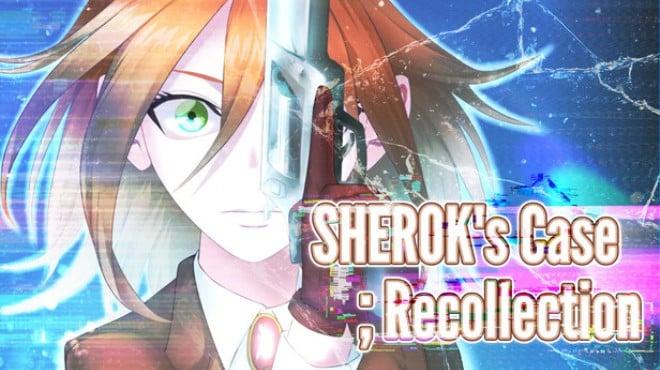 SHEROK’s Case ;Recollection Download Torrent [PC GAME]