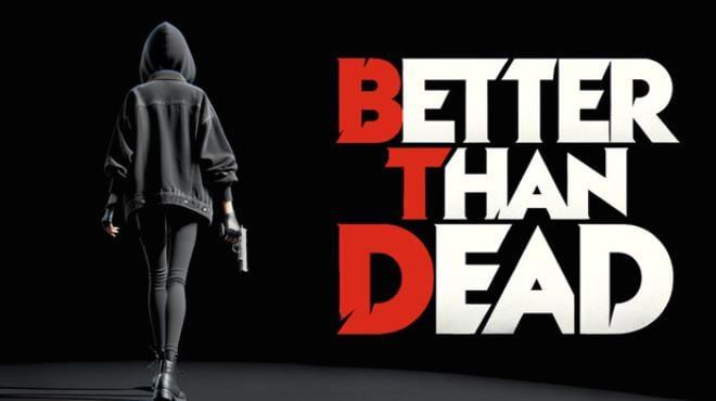 Better Than Dead Download Torrent [PC GAME]