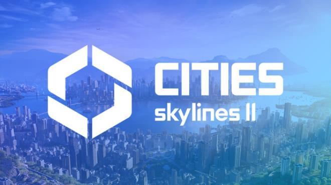 Cities: Skylines II Update v1.5.9F1 Download Torrent [PC GAME]