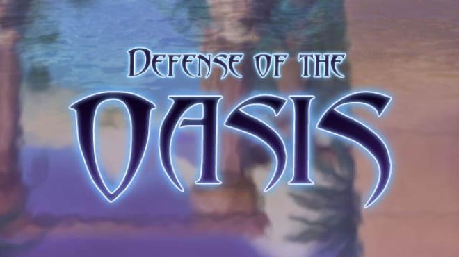 Defense of the Oasis Download Torrent [PC GAME]