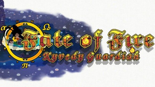 Fate of Fire: Kyvedy Guardiah Download Torrent [PC GAME]