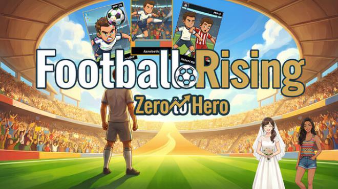 Football Rising:Zero to Hero Download Torrent [PC GAME]