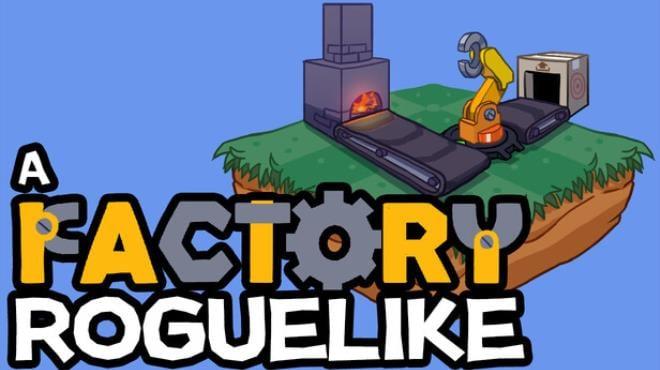 A Factory Roguelike Download Torrent [PC GAME]