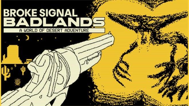 Broke Signal Badlands: A World of Desert Adventure Download Torrent [PC GAME]