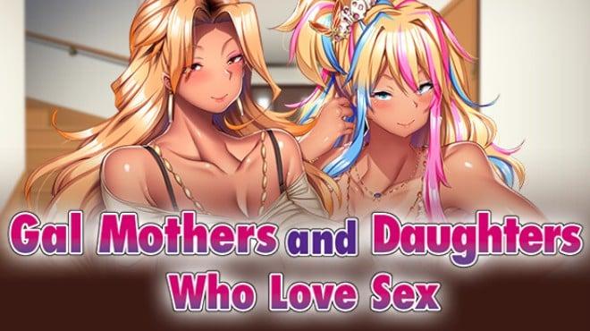 Gal Mothers and Daughters who love sex Download Torrent [PC GAME]