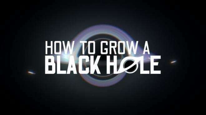 How To Grow a Black Hole Download Torrent [PC GAME]