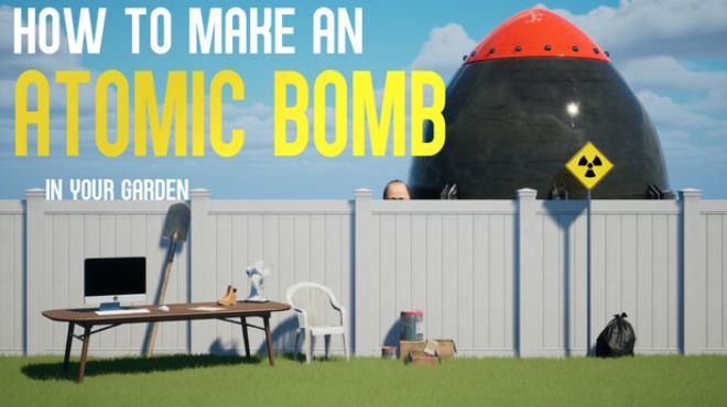 How to Make an Atomic Bomb in Your Garden Download Torrent [PC GAME]