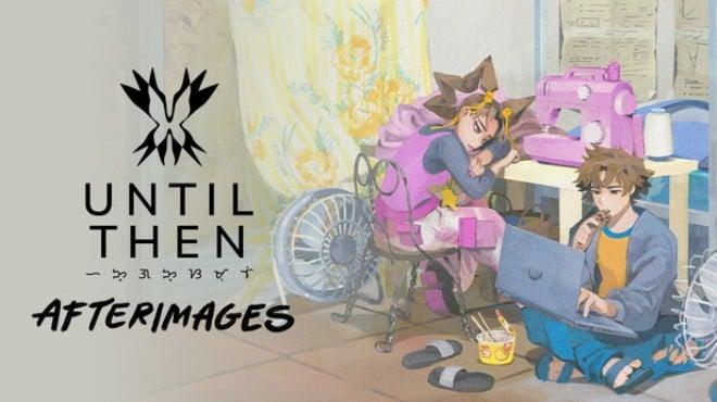 Until Then Afterimages-TENOKE Download Torrent [PC GAME]
