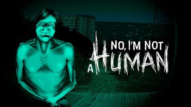 No Im not a Human Update v1 3 18-TENOKE Download Torrent [PC GAME]